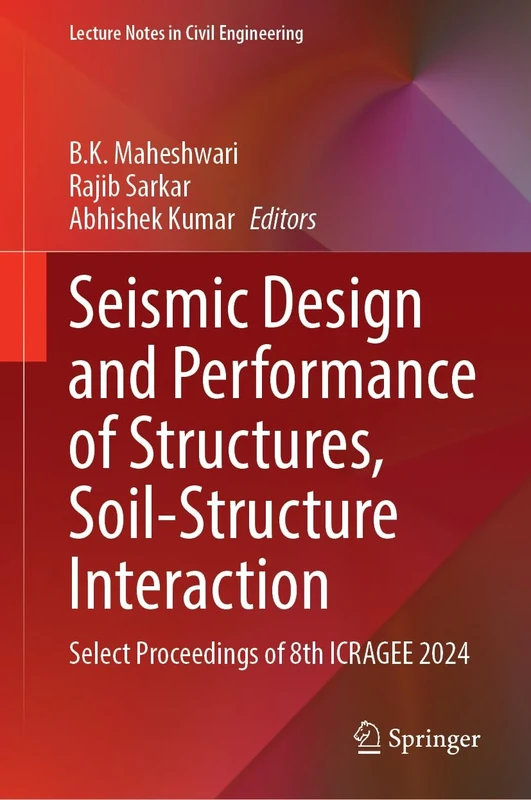 Seismic Design and Performance of Structures, Soil-Structure Interaction: Select Proceedings of 8th ICRAGEE 2024: 567 (Lecture Notes in Civil Engineering, 567)