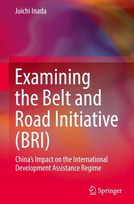 Examining the Belt and Road Initiative (BRI): China’s Impact on the International Development Assistance Regime