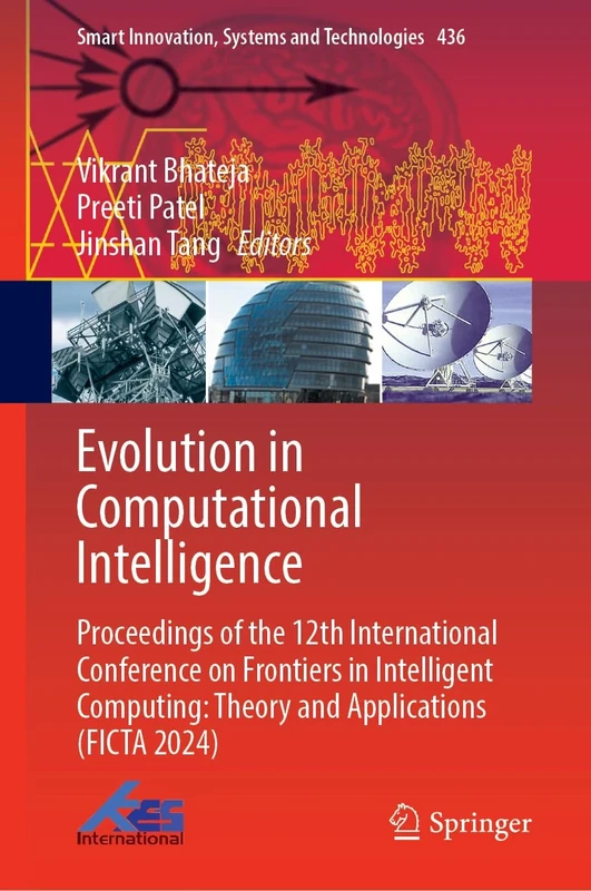 Evolution in Computational Intelligence: Proceedings of the 12th International Conference on Frontiers in Intelligent Computing: Theory and ... Innovation, Systems and Technologies, 436)