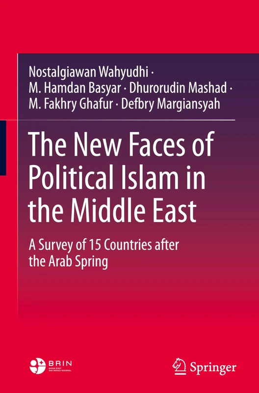 The New Faces of Political Islam in the Middle East: A Survey of 15 Countries after the Arab Spring