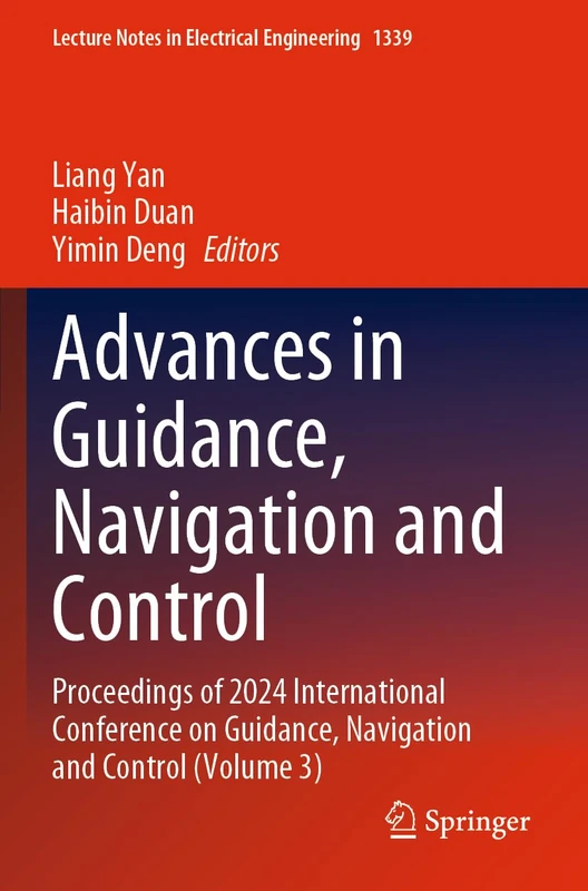 Advances in Guidance, Navigation and Control: Proceedings of 2024 International Conference on Guidance, Navigation and Control (Volume 3) (Lecture Notes in Electrical Engineering, 1339)