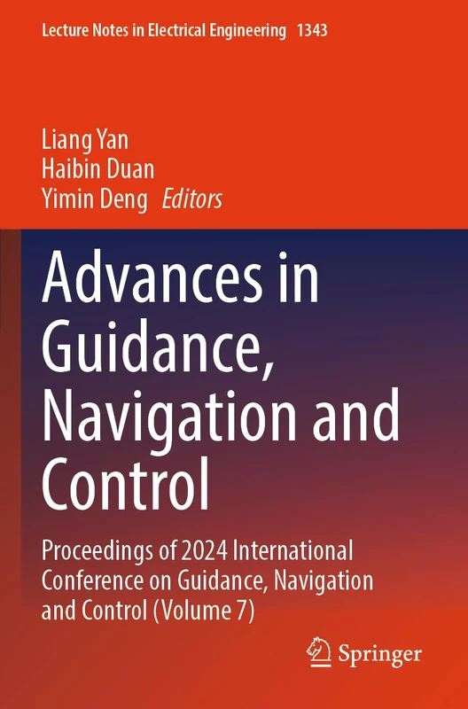 Advances in Guidance, Navigation and Control: Proceedings of 2024 International Conference on Guidance, Navigation and Control (Volume 7) (Lecture Notes in Electrical Engineering, 1343)