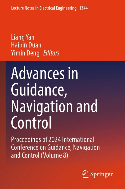 Advances in Guidance, Navigation and Control: Proceedings of 2024 International Conference on Guidance, Navigation and Control (Volume 8) (Lecture Notes in Electrical Engineering, 1344)