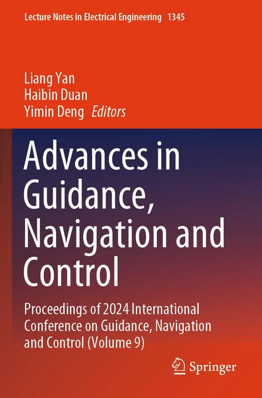 Advances in Guidance, Navigation and Control: Proceedings of 2024 International Conference on Guidance, Navigation and Control (Volume 9) (Lecture Notes in Electrical Engineering, 1345)
