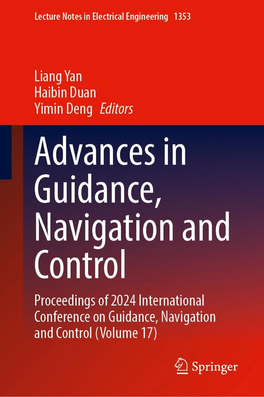 Advances in Guidance, Navigation and Control: Proceedings of 2024 International Conference on Guidance, Navigation and Control (Volume 17): 1353 (Lecture Notes in Electrical Engineering, 1353) - Image 1