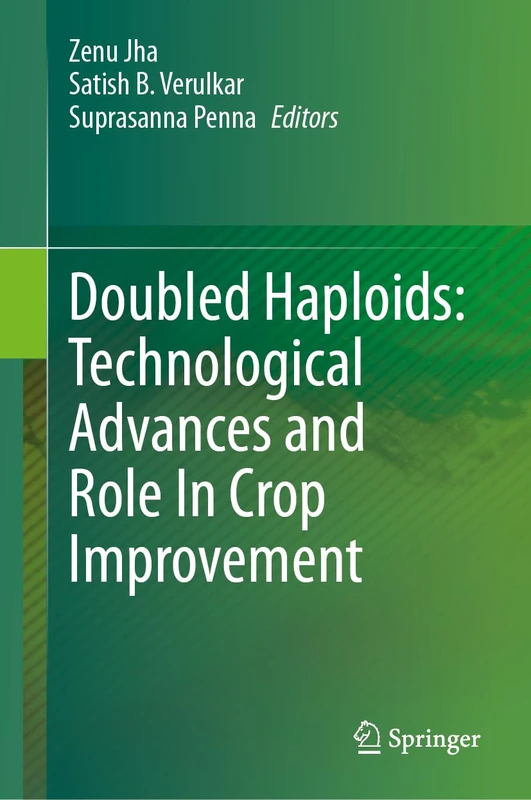 Doubled Haploids: Technological Advances and Role In Crop Improvement