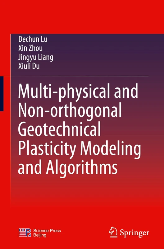 Multi-physical and Non-orthogonal Geotechnical Plasticity Modeling and Algorithms