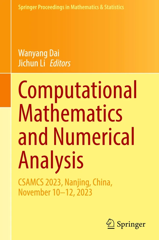Computational Mathematics and Numerical Analysis: CSAMCS 2023, Nanjing, China, November 10–12, 2023: 486 (Springer Proceedings in Mathematics & Statistics, 486)