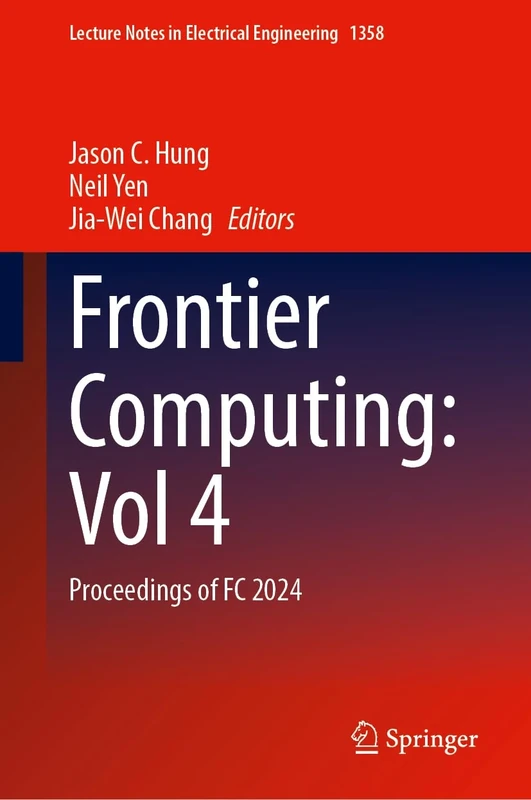 Frontier Computing: Volume 4: Proceedings of FC 2024: 1358 (Lecture Notes in Electrical Engineering, 1358)