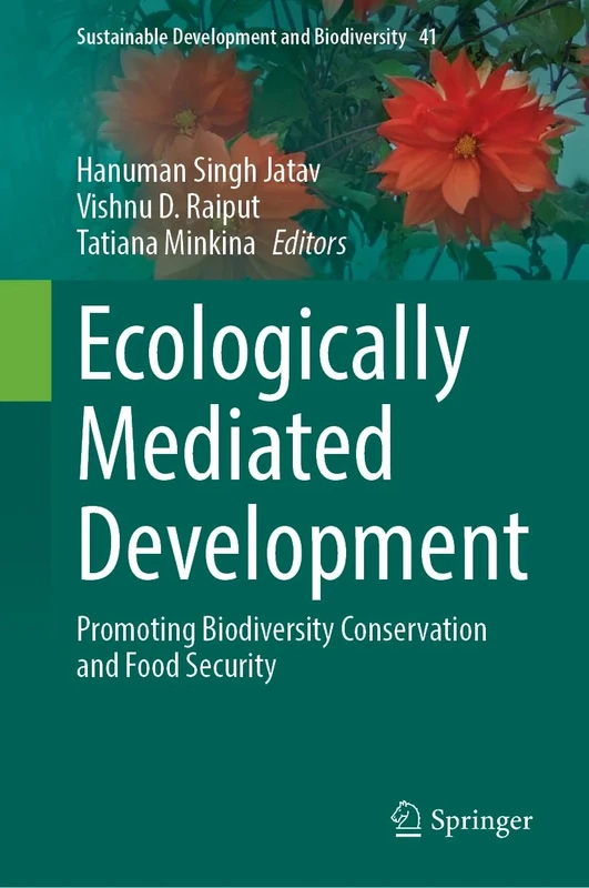 Ecologically Mediated Development: Promoting Biodiversity Conservation and Food Security: 41 (Sustainable Development and Biodiversity, 41)