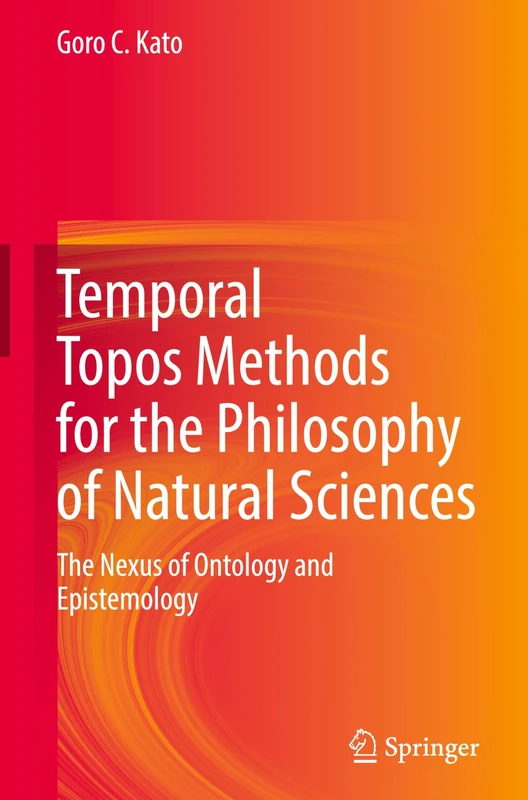 Temporal Topos Methods for the Philosophy of Natural Sciences: The Nexus of Ontology and Epistemology