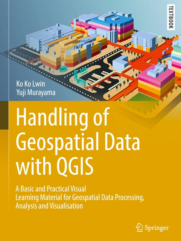 Handling of Geospatial Data with QGIS: A Basic and Practical Visual Learning Material for Geospatial Data Processing, Analysis and Visualisation ... in Earth Sciences, Geography and Environment)