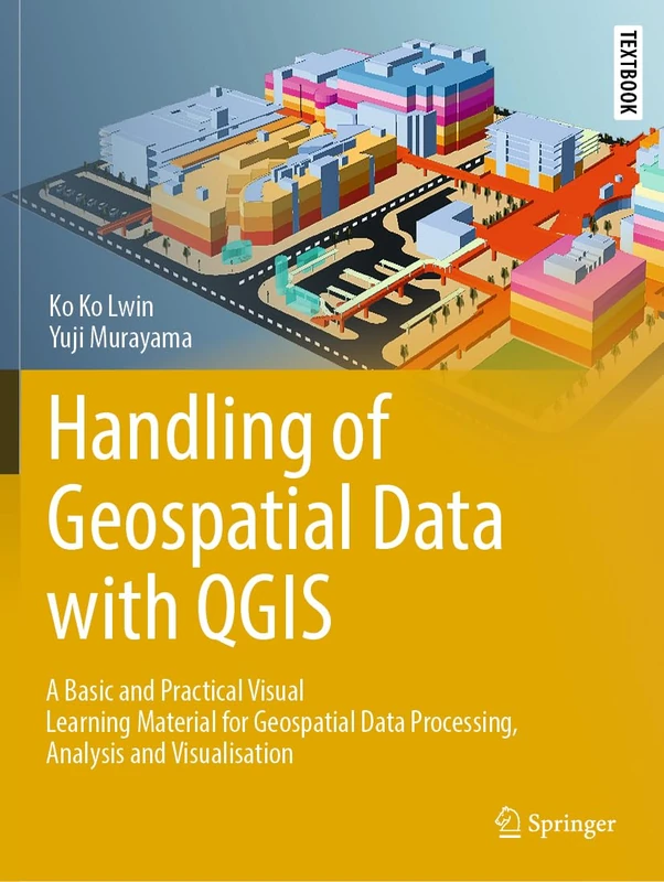 Handling of Geospatial Data with QGIS: A Basic and Practical Visual Learning Material for Geospatial Data Processing, Analysis and Visualisation ... in Earth Sciences, Geography and Environment)
