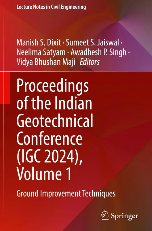 Proceedings of the Indian Geotechnical Conference (IGC 2024), Volume 1: Ground Improvement Techniques: 626 (Lecture Notes in Civil Engineering, 626)