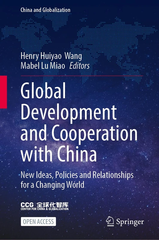 Global Development and Cooperation with China: New Ideas, Policies and Initiatives for a Changing World (China and Globalization)
