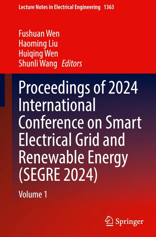 Proceedings of 2024 International Conference on Smart Electrical Grid and Renewable Energy (SEGRE 2024): Volume 1: 1363 (Lecture Notes in Electrical Engineering, 1363)