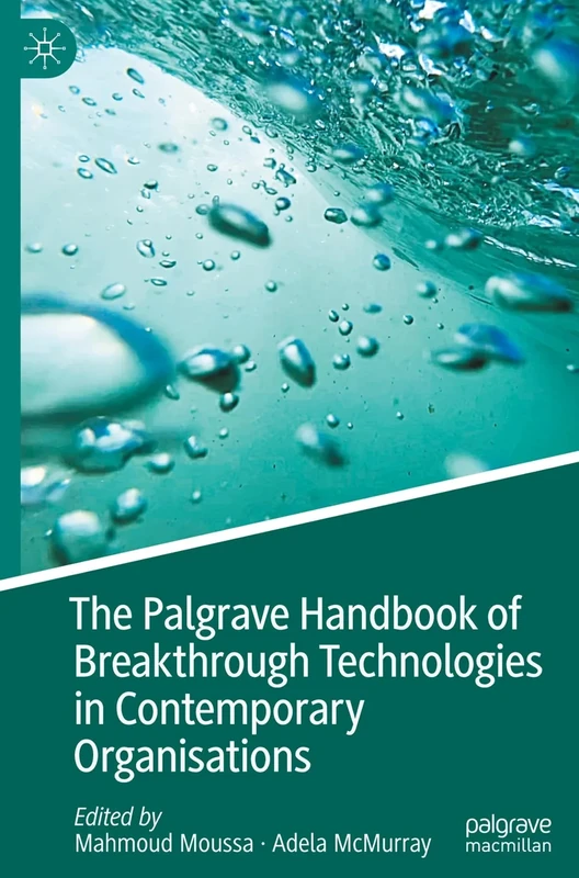 The Palgrave Handbook of Breakthrough Technologies in Contemporary Organisations