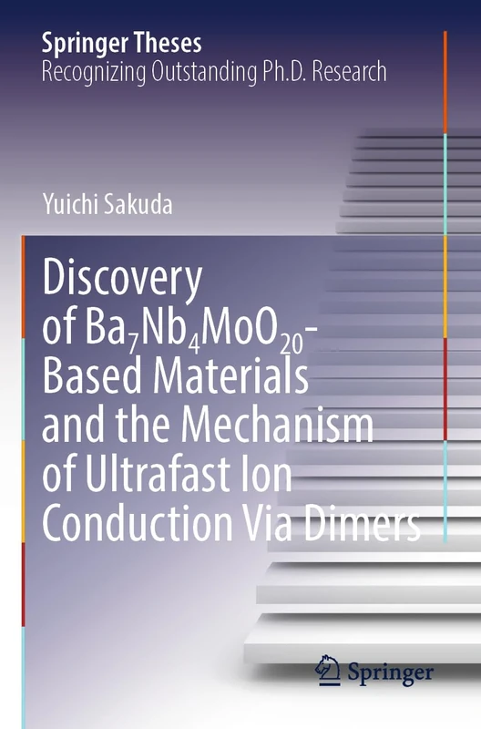 Discovery of Ba7Nb4MoO20-Based Materials and the Mechanism of Ultrafast Ion Conduction Via Dimers (Springer Theses)