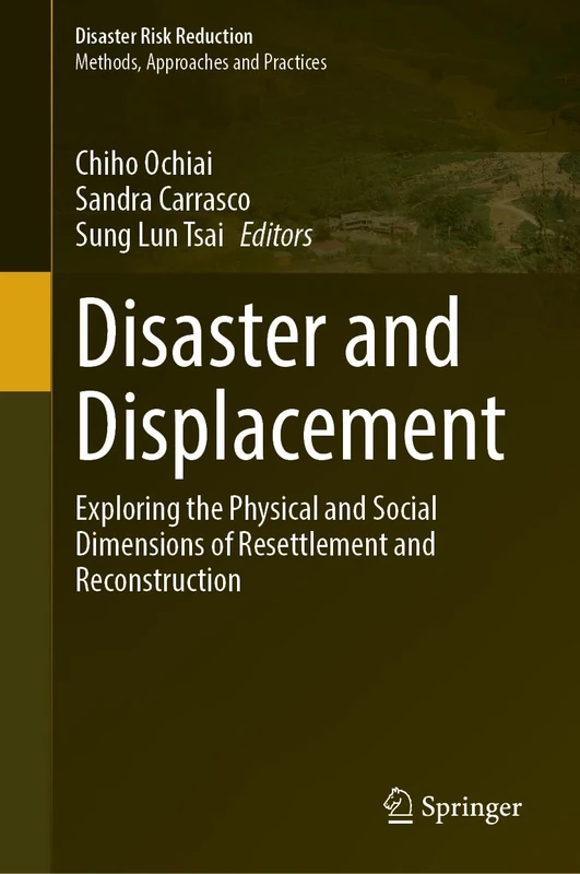 Disaster and Displacement: Exploring the Physical and Social Dimensions of Resettlement and Reconstruction (Disaster Risk Reduction)