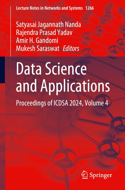 Data Science and Applications: Proceedings of ICDSA 2024, Volume 4: 1266 (Lecture Notes in Networks and Systems, 1266)