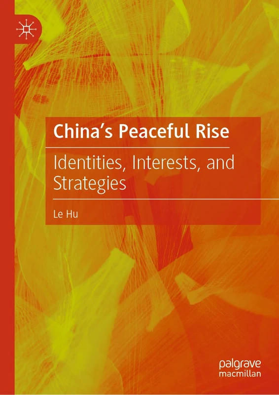 China's Peaceful Rise: Identities, Interests, and Strategies