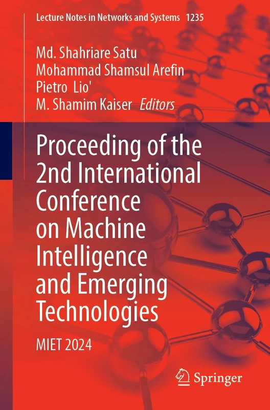 Proceeding of the 2nd International Conference on Machine Intelligence and Emerging Technologies: MIET 2024: 1235 (Lecture Notes in Networks and Systems, 1235)