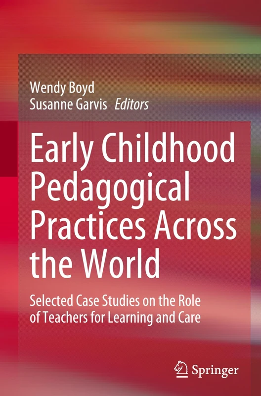 Early Childhood Pedagogical Practices Across the World: Selected Case Studies on the Role of Teachers for Learning and Care