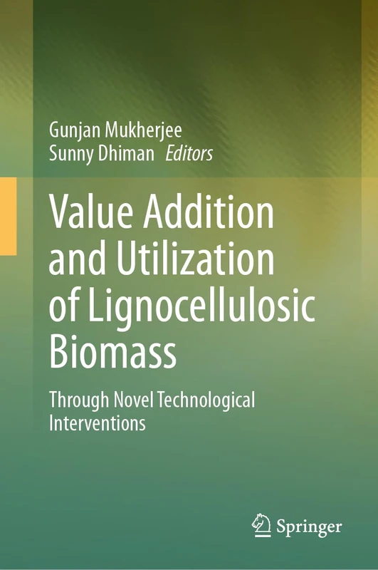 Value Addition and Utilization of Lignocellulosic Biomass: Through Novel Technological Interventions