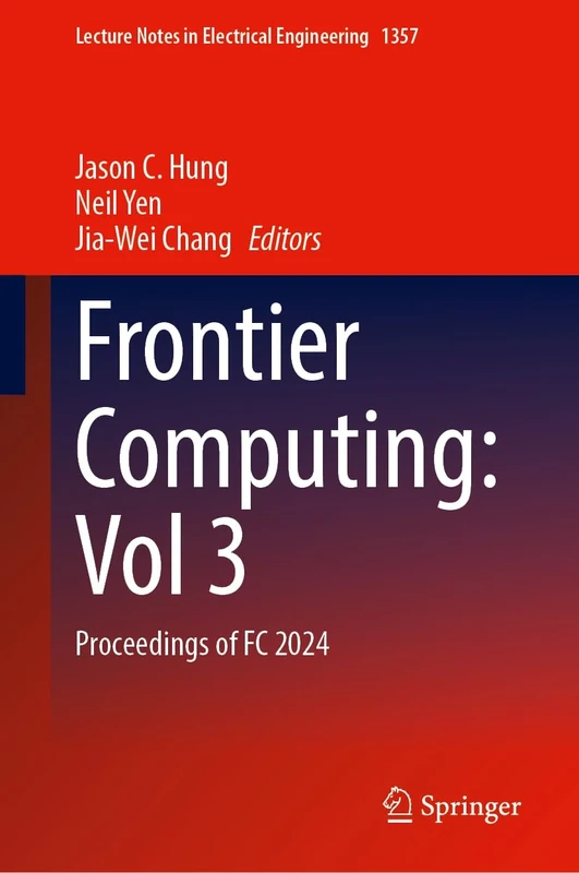 Frontier Computing: Vol 3: Proceedings of FC 2024: 1357 (Lecture Notes in Electrical Engineering, 1357)