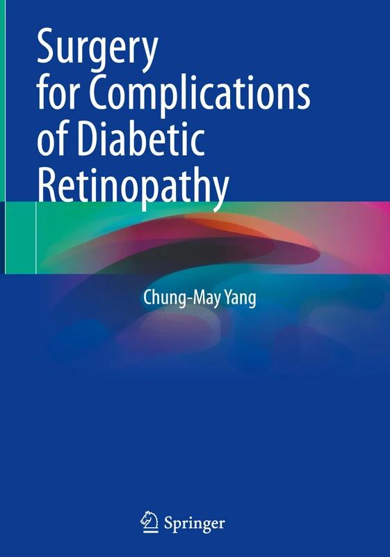 Springer - Surgery for Complications of Diabetic Retinopathy