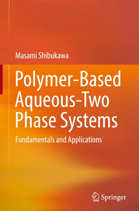 Polymer-Based Aqueous-Two Phase Systems: Fundamentals and Applications