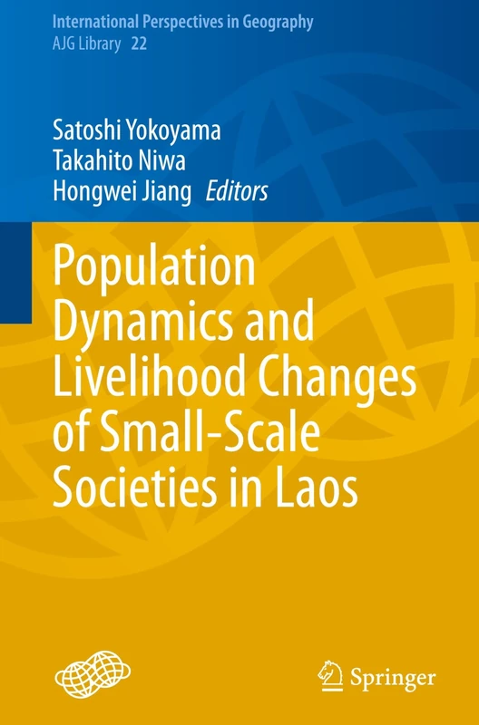 Population Dynamics and Livelihood Changes of Small-Scale Societies in Laos: 22 (International Perspectives in Geography, 22)