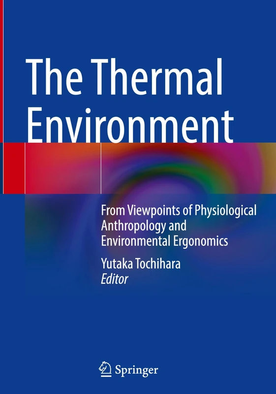The Thermal Environment: From Viewpoints of Physiological Anthropology and Environmental Ergonomics