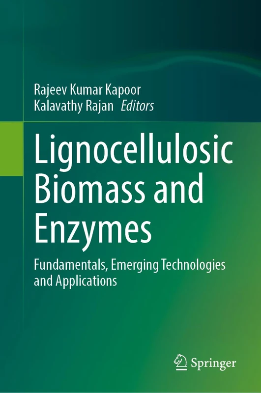 Lignocellulosic Biomass and Enzymes: Fundamentals, Emerging Technologies and Applications