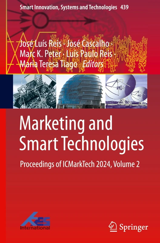 Marketing and Smart Technologies: Proceedings of ICMarkTech 2024, Volume 2: 439 (Smart Innovation, Systems and Technologies, 439)