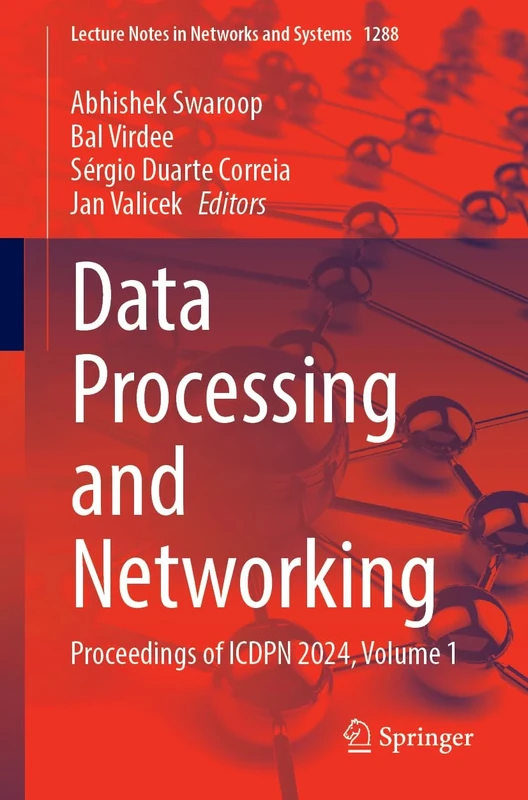 Data Processing and Networking: Proceedings of ICDPN 2024, Volume 1: 1288 (Lecture Notes in Networks and Systems, 1288)