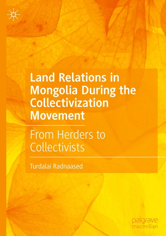Land Relations in Mongolia During the Collectivization Movement: From Herders to Collectivists