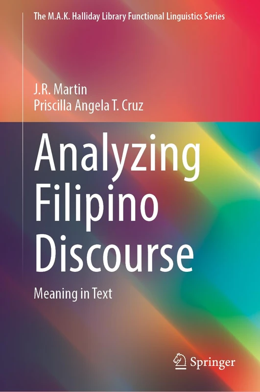 Analyzing Filipino Discourse: Meaning in Text (The M.A.K. Halliday Library Functional Linguistics Series)
