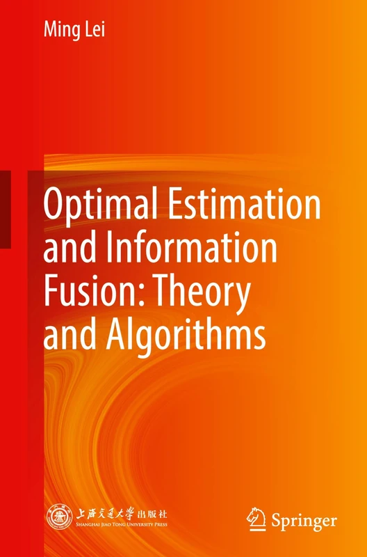 Optimal Estimation and Information Fusion: Theory and Algorithms