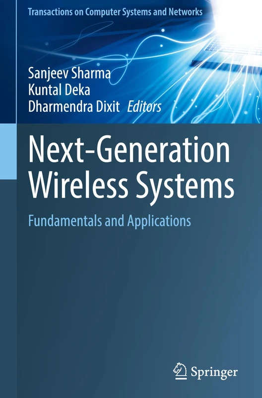 Next-Generation Wireless Systems: Fundamentals and Applications (Transactions on Computer Systems and Networks)