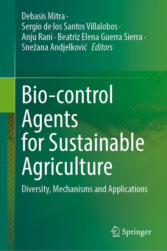 Bio-control Agents for Sustainable Agriculture: Diversity, Mechanisms and Applications