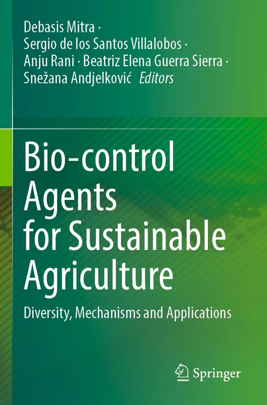 Bio-control Agents for Sustainable Agriculture: Diversity, Mechanisms and Applications
