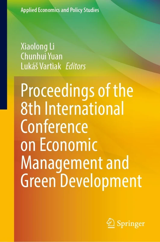 Proceedings of the 8th International Conference on Economic Management and Green Development (Applied Economics and Policy Studies)