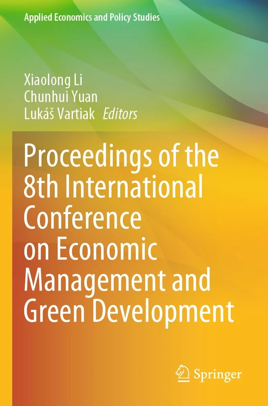 Proceedings of the 8th International Conference on Economic Management and Green Development (Applied Economics and Policy Studies)