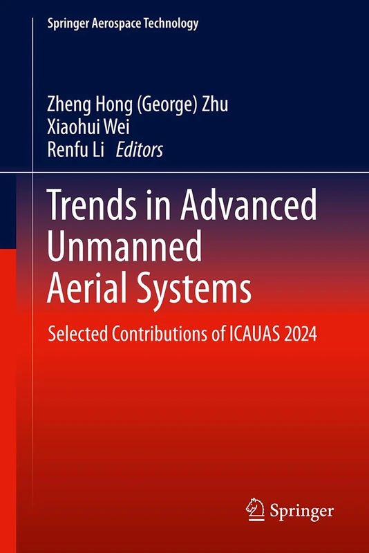 Trends in Advanced Unmanned Aerial Systems: Selected Contributions of ICAUAS 2024 (Springer Aerospace Technology)