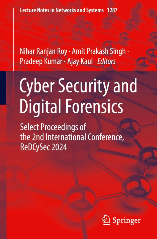 Cyber Security and Digital Forensics: Select Proceedings of the 2nd International Conference, ReDCySec 2024: 1287 (Lecture Notes in Networks and Systems, 1287)