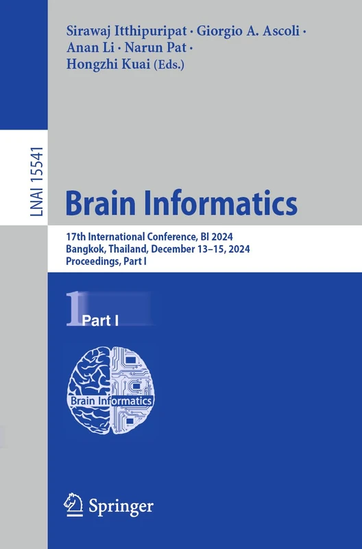 Brain Informatics: 17th International Conference, BI 2024, Bangkok, Thailand, December 13–15, 2024, Proceedings, Part I: 15541 (Lecture Notes in Computer Science, 15541)