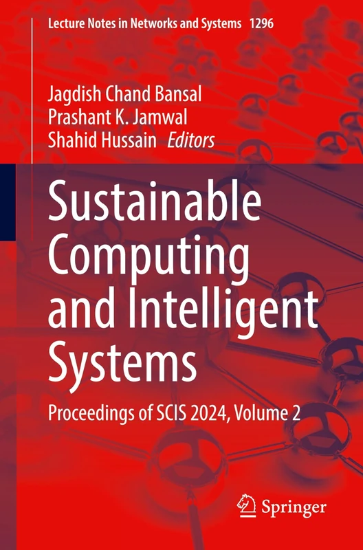 Sustainable Computing and Intelligent Systems: Proceedings of SCIS 2024, Volume 2: 1296 (Lecture Notes in Networks and Systems, 1296)