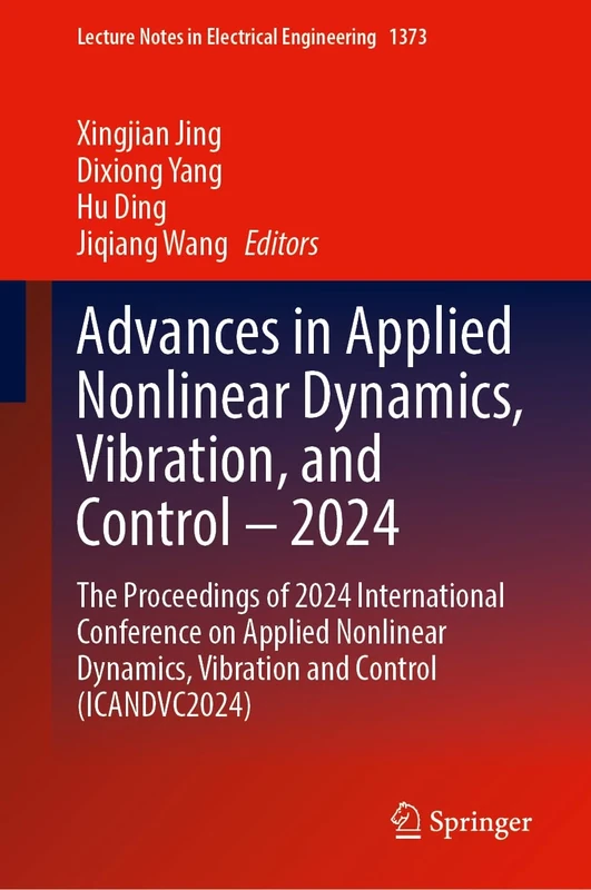 Advances in Applied Nonlinear Dynamics, Vibration, and Control – 2024: The Proceedings of 2024 International Conference on Applied Nonlinear Dynamics, ... Notes in Electrical Engineering, 1373)