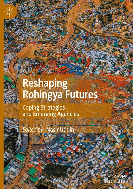 Reshaping Rohingya Futures: Coping Strategies and Emerging Agencies